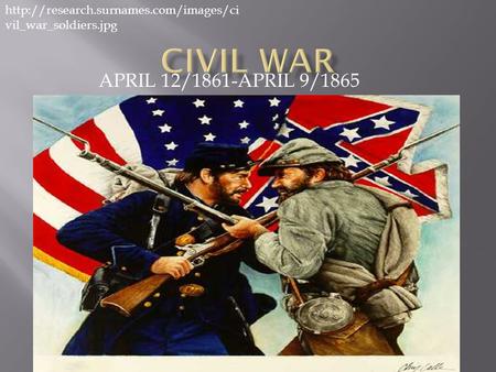 APRIL 12/1861-APRIL 9/1865  vil_war_soldiers.jpg.