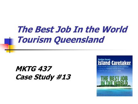 The Best Job In the World Tourism Queensland MKTG 437 Case Study #13.