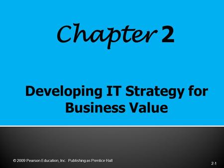 Chapter 2 2-1 © 2009 Pearson Education, Inc. Publishing as Prentice Hall.