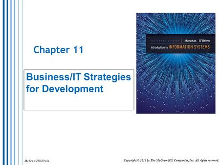 McGraw-Hill/Irwin Copyright © 2013 by The McGraw-Hill Companies, Inc. All rights reserved. Chapter 11 Business/IT Strategies for Development.