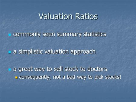 Valuation Ratios commonly seen summary statistics commonly seen summary statistics a simplistic valuation approach a simplistic valuation approach a great.