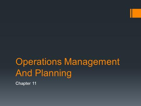 Operations Management And Planning Chapter 11. Bell Ringer  Think of a product / manufacturing business.  What is the product?  Where is it made? 