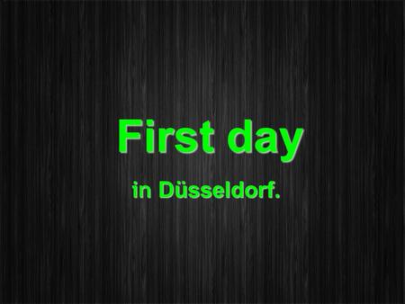 First day in Düsseldorf.. Everything started at 6:30, when we, students - Zane, Baiba, Aleksandra, Asnate, Andrejs, Reinis, and teachers - Ginta, Inta,