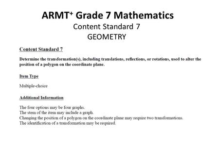 ARMT + Grade 7 Mathematics Content Standard 7 GEOMETRY.
