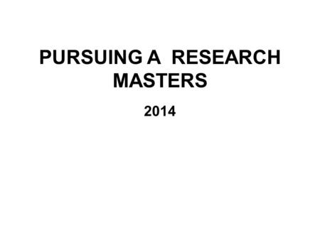 PURSUING A RESEARCH MASTERS 2014. WHY? There is more to HK degree than Physio. Research is fun!