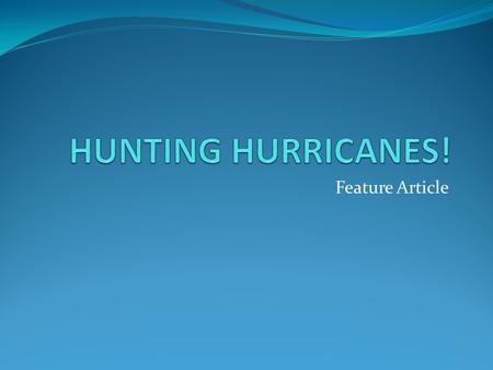 Feature Article. Building Background Typhoons, willy-willies, hurricanes Hurricanes can whirl from 50 to 500 miles in diameter. They can contain sustained.