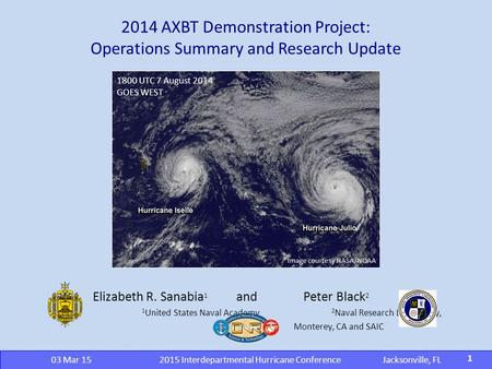 2014 AXBT Demonstration Project: Operations Summary and Research Update Elizabeth R. Sanabia 1 and Peter Black 2 1 United States Naval Academy 2 Naval.