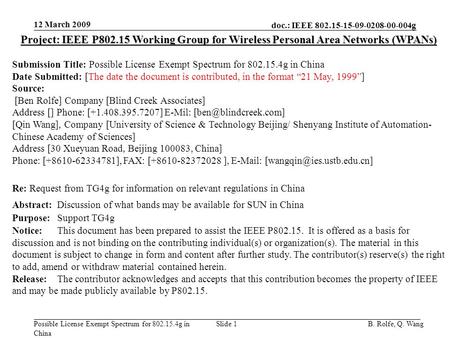 Doc.: IEEE 802.15-15-09-0208-00-004g Possible License Exempt Spectrum for 802.15.4g in China 12 March 2009 B. Rolfe, Q. WangSlide 1 Project: IEEE P802.15.