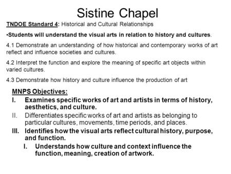 Sistine Chapel MNPS Objectives: I.Examines specific works of art and artists in terms of history, aesthetics, and culture. II.Differentiates specific works.
