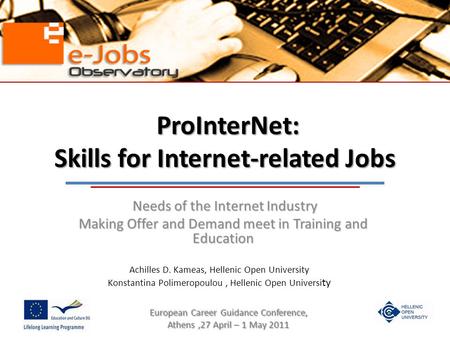 ProInterNet: Skills for Internet-related Jobs ProInterNet: Skills for Internet-related Jobs Needs of the Internet Industry Needs of the Internet Industry.