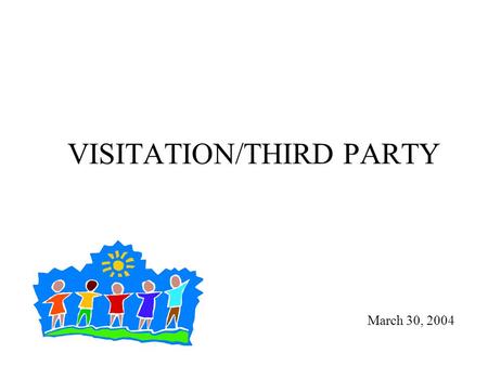 VISITATION/THIRD PARTY March 30, 2004. Review Custody (Parent v. Parent) STANDARD/MAJ: Best Interests (Multifactor discretionary standard w/limits imposed.