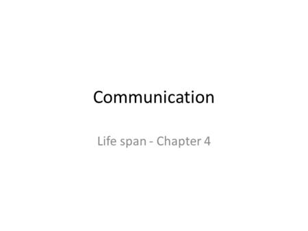 Communication Life span - Chapter 4.