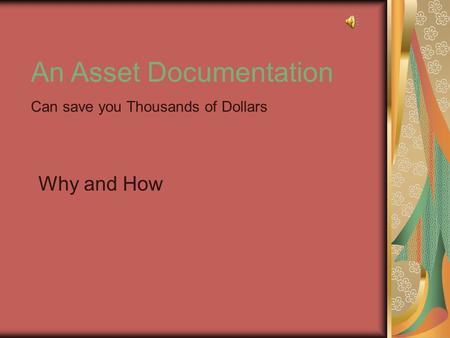 An Asset Documentation Can save you Thousands of Dollars Why and How.