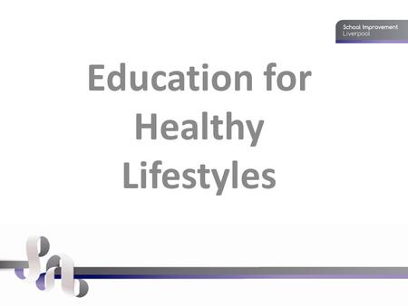 Education for Healthy Lifestyles. Core Theme 1: Health and wellbeing In order to develop the concepts and skills identified above, pupils should be taught: