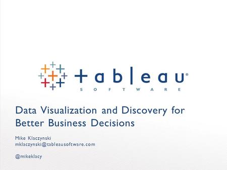 Data Visualization and Discovery for Better Business Decisions Mike