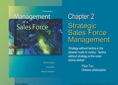 McGraw-Hill/Irwin Copyright © 2008 by The McGraw-Hill Companies, Inc. All rights reserved. Chapter 2 Strategic Sales Force Management Strategy without.