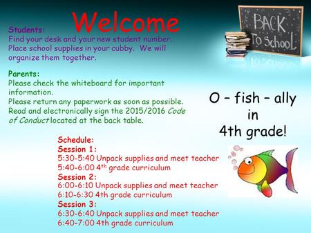 Students: Find your desk and your new student number. Place school supplies in your cubby. We will organize them together. Parents: Please check the whiteboard.