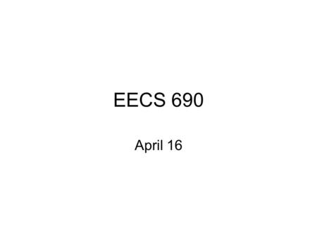EECS 690 April 16. Virtue Ethics Compared with Virtue Ethics, Utilitarian or Deontological approaches, though dominant now, are very new kinds of ethical.