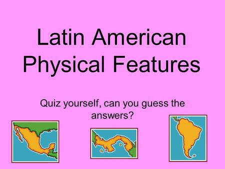 Latin American Physical Features