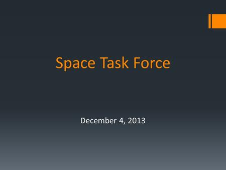 Space Task Force December 4, 2013. Why a Task Force?  Difficult to meet academic program needs  Growing proportion of budget is allocated for space.