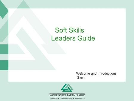 Soft Skills Leaders Guide Welcome and Introductions 3 min.