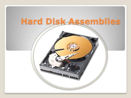 Hard Disk Assemblies. Inside a Hard Disk How a Hard Disk Works.