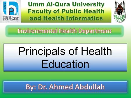 Principals of Health Education. Health Education Definition - WHO difference between Health education& Promotion Dimensions of Health Education Principals.
