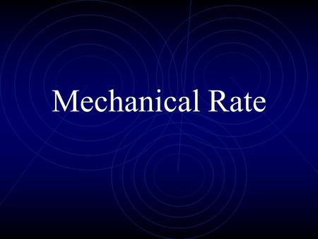 Mechanical Rate. Objectives Define Speed, velocity, and acceleration. Explain the difference between speed and velocity. Explain the difference between.