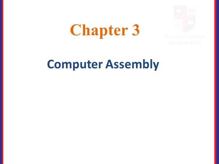 Chapter 3 Computer Assembly. 3. Introduction Assembling computers is a large part of a technician's job. This Chapter will teach you how to work in a.