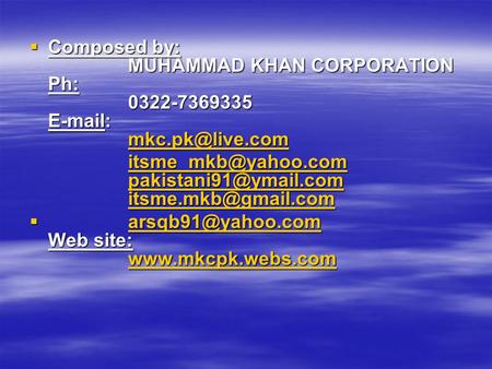  Composed by: MUHAMMAD KHAN CORPORATION Ph: 0322-7369335