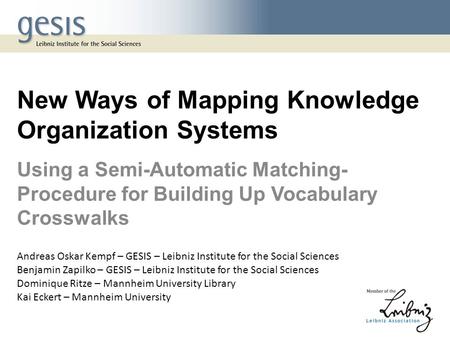 New Ways of Mapping Knowledge Organization Systems Using a Semi-Automatic Matching- Procedure for Building Up Vocabulary Crosswalks Andreas Oskar Kempf.