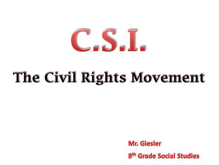 CLASSIFIED CASE FILE The Civil Rights Movement The Civil Rights Era marked a period of unprecedented energy against the second class citizenship accorded.