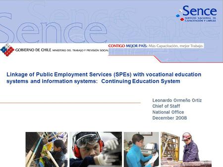 Linkage of Public Employment Services (SPEs) with vocational education systems and information systems: Continuing Education System Leonardo Ormeño Ortiz.
