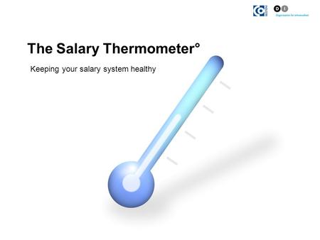 The Salary Thermometer° Keeping your salary system healthy.