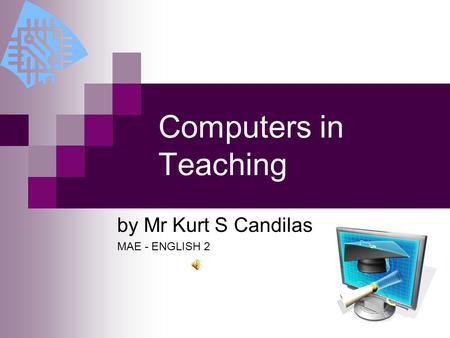 Computers in Teaching by Mr Kurt S Candilas MAE - ENGLISH 2.