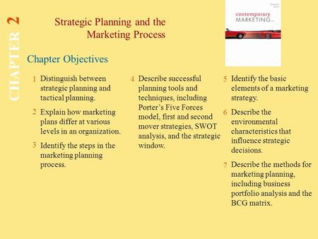Chapter Objectives Strategic Planning and the Marketing Process CHAPTER 2 1 2 3 45 6 7 Distinguish between strategic planning and tactical planning. Explain.