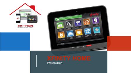 XFINITY HOME Presentation. WHY? A home or apartment burglary occurs ever 15 seconds. Home burglaries are most common during daylight hours – usually when.
