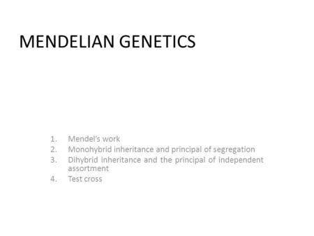 MENDELIAN GENETICS Mendel’s work
