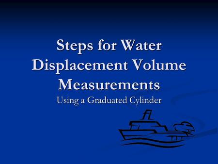 Steps for Water Displacement Volume Measurements Using a Graduated Cylinder.