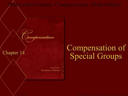 Milkovich/Newman: Compensation, Ninth Edition McGraw-Hill/Irwin Copyright © 2008 by The McGraw-Hill Companies, Inc. All rights reserved. Chapter 14 Compensation.