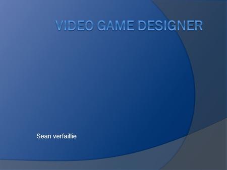 Video game designer Sean verfaillie.