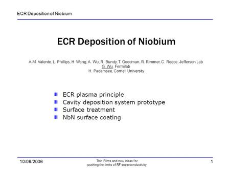 ECR Deposition of Niobium 10/09/2006 Thin Films and new ideas for pushing the limits of RF superconductivity 1 ECR Deposition of Niobium ECR plasma principle.