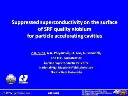 The Applied Superconductivity Center The National High Magnetic Field Laboratory Florida State University Z.H. Sung 1 st SSTIN Suppressed superconductivity.