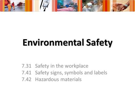 Environmental Safety 7.31 Safety in the workplace
