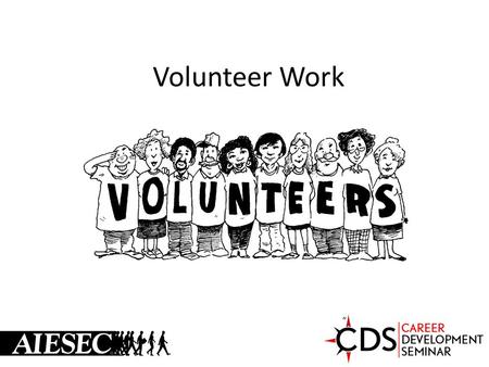 Volunteer Work. What is volunteering? Raise your hand if you have ever volunteered before?