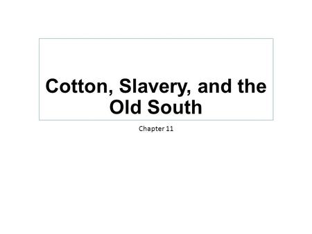 Cotton, Slavery, and the Old South