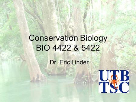 Conservation Biology BIO 4422 & 5422