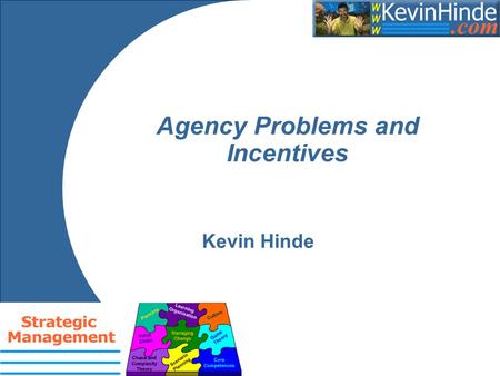 Agency Problems and Incentives Kevin Hinde. Aims In this session we will analyse the meaning of the agency problem within organisations. And note how.