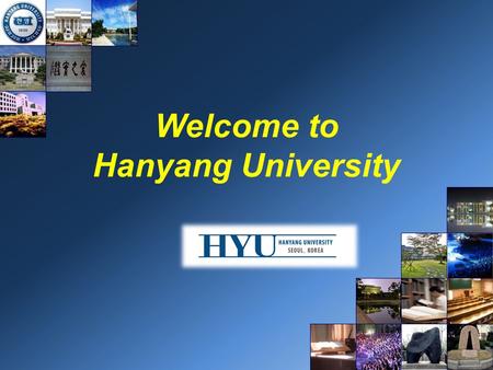Welcome to Hanyang University.
