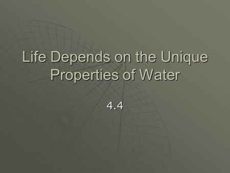 Life Depends on the Unique Properties of Water
